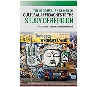 Bloomsbury Reader In Cultural Approaches To The Study Of Religion