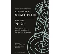 Bloomsbury Semiotics Volume 2: Semiotics In The Natural And Technical Sciences
