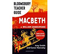 Bloomsbury Teacher Guide: Macbeth: Everything you need to teach Shakespeare's complex play at GCSE and A Level