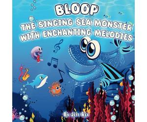 Bloop: The Singing Sea Monster with Enchanting Melodies