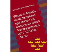 Bloque 2. Análisis en matemáticas aplicadas a las ciencias sociales II: Teoría y ejercicios 2010 a 2025 en Murcia