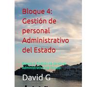 Bloque 4: Gestión de personal Administrativo del Estado: Bloque 4: Gestión de personal Administrativo del Estado