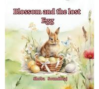 Blossom And The Lost Egg: A Cute Story About A Little Bunny Trying To Find The Owner Of A Lost Egg