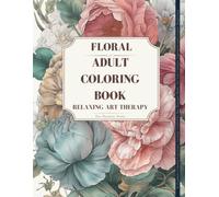 Blossom Bliss: A Floral Coloring Book for Adults: Stress Relief, Relaxation, and Mindfulness through Enchanting Flower Patterns, Botanical Garden Designs, and Creative Anxiety Relief