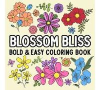 Blossom Bliss Bold And Easy Coloring Book