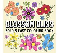 Blossom Bliss Bold and Easy Coloring Book