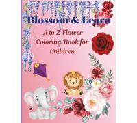 Blossom & Learn: A to Z Flower Coloring Book for Children: Learn the Alphabet with Beautiful Flowers - A Fun Coloring Book for Kids Ages 3-8