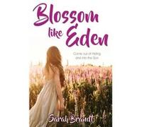 Blossom like Eden by Sarah Brandt Sarah Brandt (Auteur)
