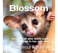 Blossom: the possum who didn't want to sleep in her own bed