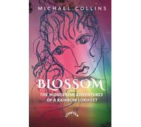 Blossom: The Wonderful Adventures of a Rainbow Lorikeet