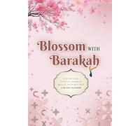 Blossom With Barakah: A 60-Day Guided Reflection Planner for Gratitude, Accountability, and Blessed Living