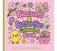 Blossoms & Butterflies Colouring Book: Hop into spring where every page blooms with fun and creativity