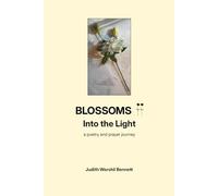 Blossoms II: Into the Light: a poetry and prayer journey