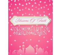 Blossoms of Faith: Coloring Life of Muslim Women