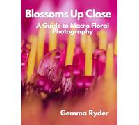 Blossoms Up Close: A Guide to Macro Floral Photography