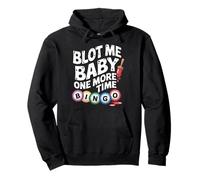 Blot Me Baby One More Time Bingo Fun Sweat à Capuche