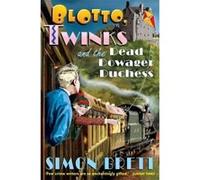 Blotto, Twinks and the Dead Dowager Duchess Brett, Simon (Auteur)