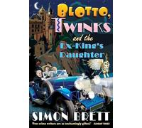 Blotto, Twinks and the Ex-King's Daughter: a hair-raising adventure introducing the fabulous brother and sister sleuthing duo