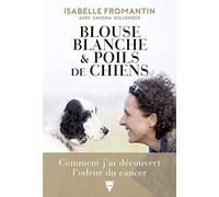 Blouse blanche et poils de chiens: Comment j'ai découvert l'odeur du cancer