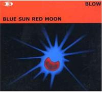 Blow - Blue Sun Red Moon [Import]