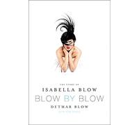 Blow by Blow: The Story of Isabella Blow