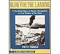 Blow For The Landing: A Hundred Years Of Steam Navigation On The Waters Of The West