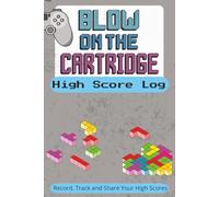 Blow on the Cartridge High Score Log: A Retro Gaming Journal for Tracking High Scores and Speed Runs | 6x9 inches | 110 pages