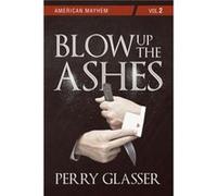 Blow Up the Ashes by Perry Glasser Perry Glasser (Auteur)