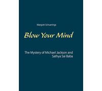 Blow Your Mind: The Mystery of Michael Jackson and Sathya Sai Baba