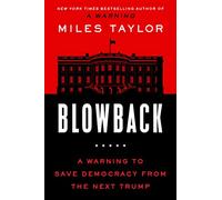 Blowback: A Warning to Save Democracy from the Next Trump