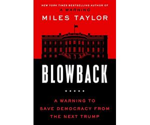 Blowback: A Warning to Save Democracy from the Next Trump