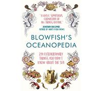Blowfish's Oceanopedia: 291 Extraordinary Things You Didn't Know About the Sea