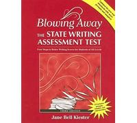 Blowing Away the State Writing Assessment Test Jane Bell Kiester (Auteur)