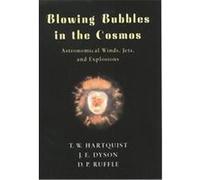 Blowing Bubbles in the Cosmos D. P. Ruffle, J. E. Dyson, T. W. Hartquist (Auteur)