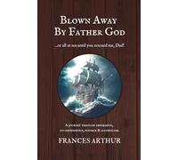Blown Away By Father God: A journey through depression, co-dependency, divorce & alcoholism.