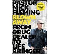 Blown Away: From Drug Dealer to Life Bringer