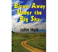 Blown Away Under The Big Sky