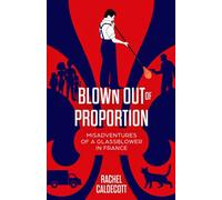 Blown Out of Proportion: Misadventures of a Glassblower in France