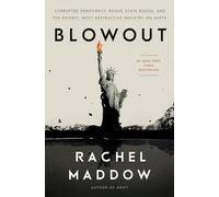 Blowout: Corrupted Democracy, Rogue State Russia, and the Richest, Most Destructive Industry on Earth