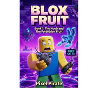 Blox Fruit: Book 1 :The Noob and The Forbidden Fruit. An Unofficial Adventure for Kids and Tweens.