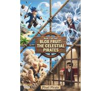 BLOX FRUIT: THE CELESTIAL PIRATES: Book 1: Set Sail! A Chapter Book About Friendship and Courage