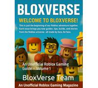 BLOXVERSE: An Unofficial Roblox Gaming Guide - Volume 1
