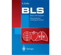 BLS - Basic Life Support: Rianimazione Cardiopolmonare. Manuale Die Educazione E Formazione Sanitaria Gullo, A. (Auteur)