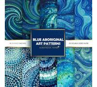 Blue Aboriginal Art Patterns Scrapbook Paper: Double-Sided Decorative Craft Papers for JunkJournals, Wrapping, Card Making, Mixed Media & More
