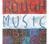 Blue Aeroplanes, the - Rough Music [Import]