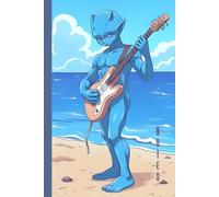 Blue Alien with Electric Guitar in the Beach Design Notebook: Extra-terrestrial Beings on Earth