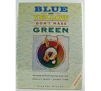 Blue and Yellow Don't Make Green