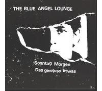Blue Angel Lounge - Sonntag Morgen / Das Gewisse Etwas