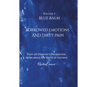 Blue Balm: Borrowed Emotions and Dirty Pain: From an Observer's perspective - notes about the World of Humans
