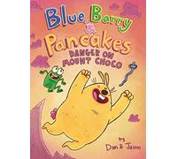 Blue, Barry & Pancakes: Danger on Mount Choco